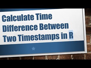 Calculate Time Difference Between Two Timestamps in R