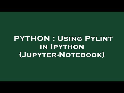 PYTHON : Using Pylint in Ipython (Jupyter-Notebook)