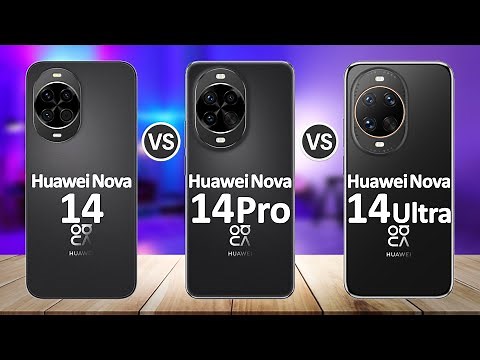 Huawei Nova 14 VS Huawei Nova 14 Pro VS Huawei Nova 14 Ultra