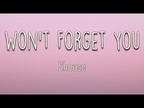 Shouse - Won't Forget You (Lyrics) | No, I won't forget you, won't forget you