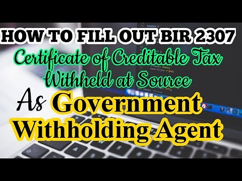 How to fill out BIR Form 2307 - Government Withholding Agent
