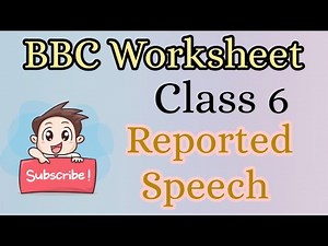 Reported Speech||Class6||Classroom Assignment-68||BBC||BBC Worksheet