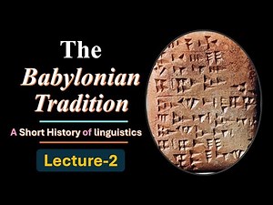 (Lecture-2), Babylonian Tradition of Linguistics, What is Babylon?, Sumerian Language and Akkadian