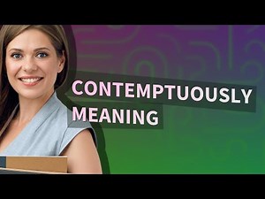 Contemptuously | meaning of Contemptuously