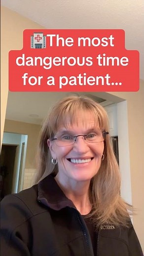 This is the Most Dangerous Time For a Patient