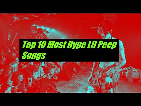 Top 10 Most Hype Lil Peep Songs