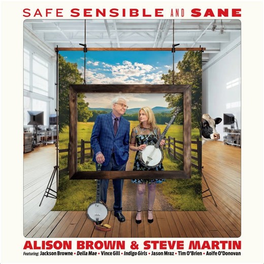 Banjo Greats Steve Martin and Alison Brown Release New Single “Dear Time” From Collaborative Album ‘Safe, Sensible and Sane’ - That Eric Alper