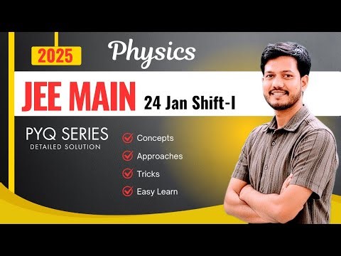 JEE Main 2025 | 24 Jan | Shift I | Physics Detailed Solution | AKG Sir |