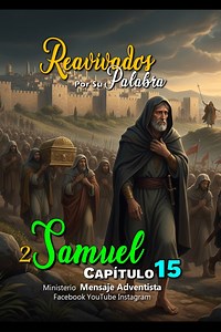 2 Samuel Capítulo 15 - Reavivados por su Palabra El plan de lectura diaria de la Biblia #rpsp Comentarios del Capítulo Feliz día de #preparación | Mensaje Adventista