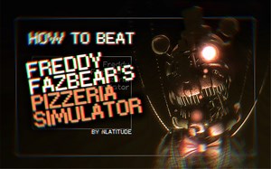 【FNAF|指南】Pizzeria Simulator 游戏目标和基本操作 主线结局