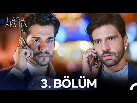 Kara Sevda 3. Bölüm