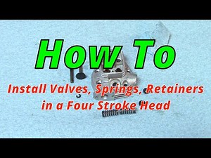 How To Install Valves, Springs, Retainers in a Four Stroke Head