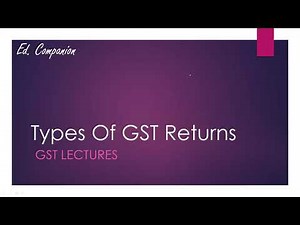 TYPES OF GST RETURNS AND THEIR DUE DATES || GST LECTURES