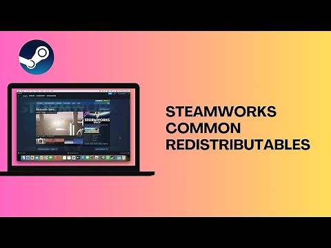 What is Steamworks Common Redistributables