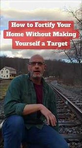 How to Fortify Your Home Without Making Yourself a Target