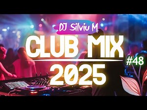 Music Mix 2025 #48 Party Club Dance 2025 | Best Remixes Of Popular Songs 2025 MEGAMIX (DJ Silviu M)