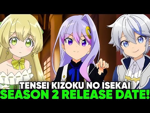 THE ARISTOCRAT’S OTHERWORLDLY ADVENTURE SEASON 2 RELEASE DATE - [Tensei Kizoku No Isekai]