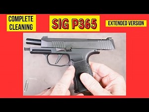How To Clean Your SIG P365 Fast and Easy!