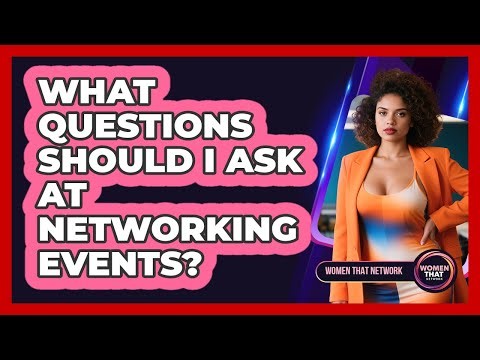 What Questions Should I Ask at Networking Events?