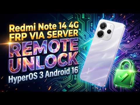 Redmi Note 14 4G FRP Server Unlock - HyperOS 3 / Android 16 (2026)