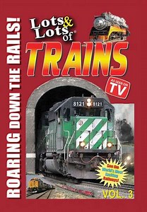Lots & Lots of TRAINS, Vol 3 - Roaring Down the Rails! (2007) - Movie