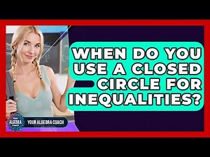 When Do You Use A Closed Circle For Inequalities? - Your Algebra Coach