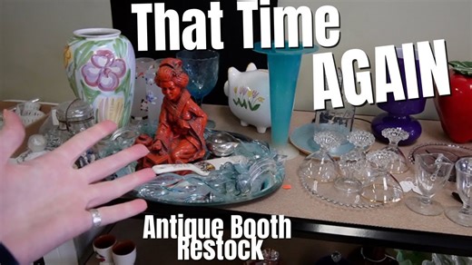 That Time AGAIN | Restocking the Antique Mall Booth | Reselling