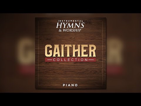 Gaither Collection on Piano by Instrumental Hymns and Worship