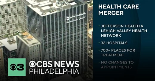 Jefferson Health and Lehigh Valley Health Network merge | Digital Brief