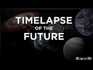 Timelapse of the Future - A Journey to the End of Time (4k)