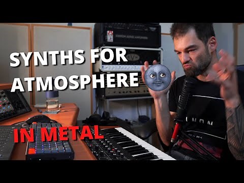 How to Choose Synth Sounds and Parts for Best Modern Metal Atmosphere