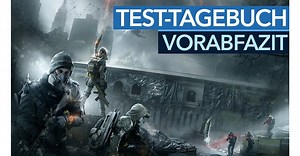 The Division im Test - Test-Tagebuch - Das Finale: Endgame, Fazit und Wertung