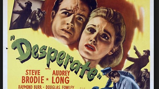 Desperate.1947. Steve Brodie, Audrey Long, Raymond Burr, William Challee, Jason Robards Sr.,Ilka Grüning, Director: Anthony Mann , (Eng).