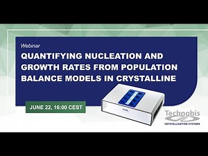 Webinar: Quantifying Nucleation and Growth Rates from Population Balance Models in Crystalline