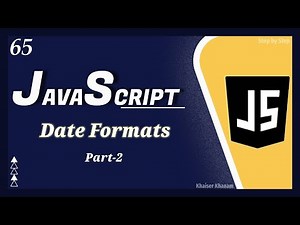 JavaScript Dates - Different Date Formats || JavaScript Tutorial for Beginners - 65