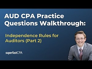 AUD CPA Practice Questions: Independence Rules for Auditors (Part 2)