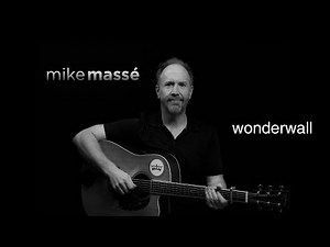 Wonderwall (acoustic Oasis cover) - Mike Massé