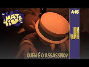 QUEM É O ASSASINO? | A Hat In Time #06
