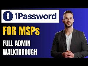 1Password for MSPs: Admin Setup, Policies, and Client Management Tutorial
