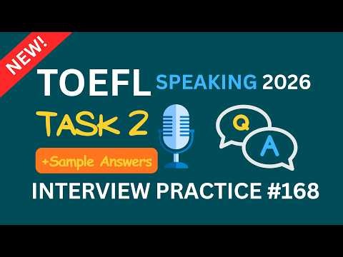 TOEFL Speaking 2026 Task 2 | Interview Practice #168 | Sample Answers