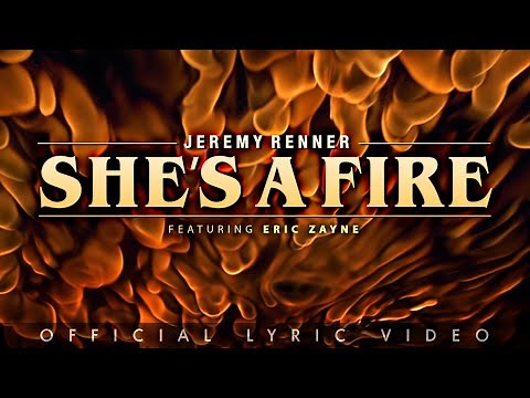 Jeremy Renner feat. Eric Zayne - “She's a Fire” (Official Lyric Video)