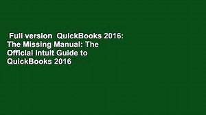 Full version  QuickBooks 2016: The Missing Manual: The Official Intuit Guide to QuickBooks 2016