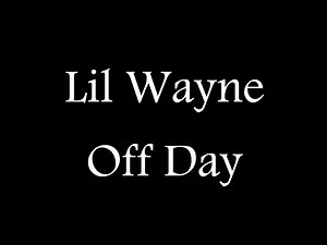 Lil Wayne - Off Day (Official Lyric Video)