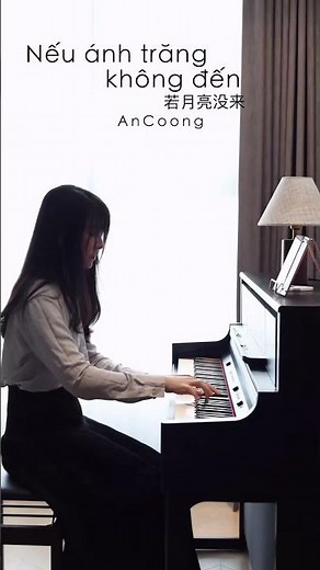 If The Moon Doesn't Come 🤗 #ancoong #ancoongpiano #nhachapmoingdaily #neuanhtrangkhongden