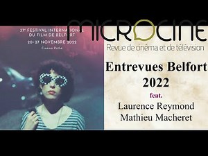 Entrevues Belfort (2022) feat. Laurence Reymond & Mathieu Macheret