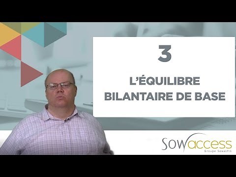 3. Les clés de l’équilibre financier. 1ère partie : L’équilibre bilantaire de base