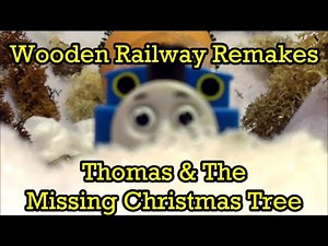 Wooden Railway Remakes - Thomas & the Missing Christmas Tree