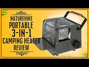 Naturehike Portable 3-in-1 Camping Heater Review