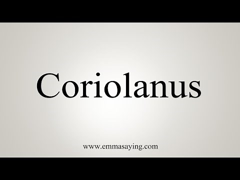 How To Say Coriolanus