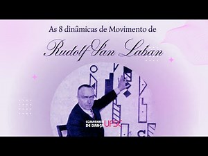 VIDEOAULA: As oito Dinâmicas de Movimento de Rudolf Van Laban